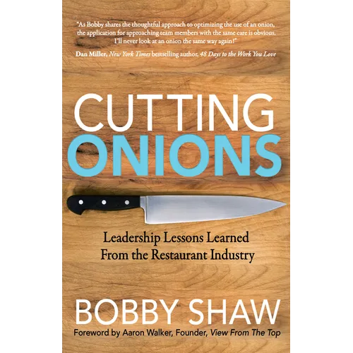 Cutting Onions: Leadership Lessons Learned from the Restaurant Industry