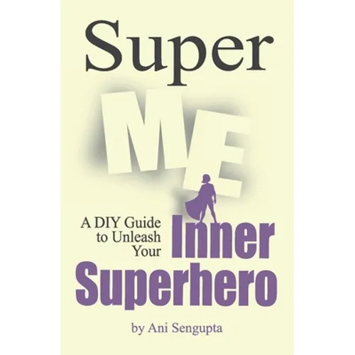 Super Me: A DIY Guide to Unleash Your Inner Superhero