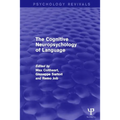 The Cognitive Neuropsychology of Language (Psychology Revivals)