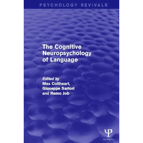 The Cognitive Neuropsychology of Language (Psychology Revivals)
