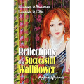 Reflections of a Successful Wallflower: Lessons in Business; Lessons in Life