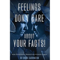 Feelings Don't Care About Your Facts: How Emotional Reasoning Hijacks Logic