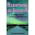 Rebirthing and Breathwork: A Powerful Technique for Personal Transformation