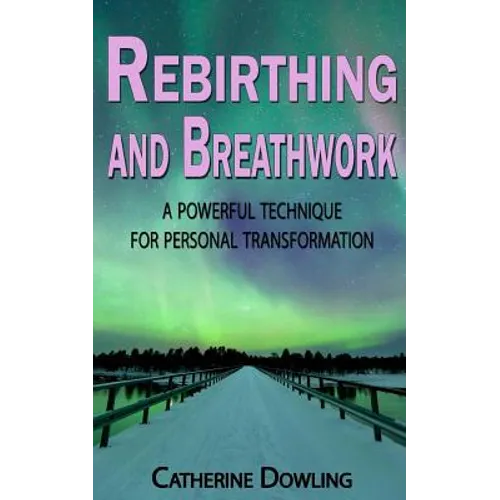 Rebirthing and Breathwork: A Powerful Technique for Personal Transformation