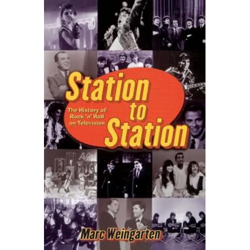 Station to Station: The Secret History of Rock & Roll on Television