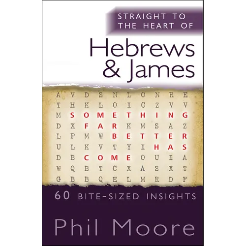 Straight to the Heart of Hebrews and James: 60 Bite-Sized Insights