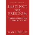 Instinct for Freedom: Finding Liberation Through Living