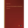 A Narrative of the Expedition to Botany-Bay: in large print