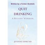 Quit Drinking: An Inspiring Recovery Workbook by a Former Alcoholic (an Alcohol Addiction Memoirs, Alcohol Recovery Books) - Paperback