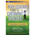 The Body Ecology Guide To Growing Younger: Anti-Aging Wisdom for Every Generation