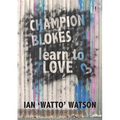 Champion Blokes Learn to Love