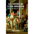 Elite Statecraft and Election Administration: Bending the Rules of the Game?