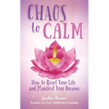 Chaos to Calm: How to Reset Your Life and Manifest Your Dreams