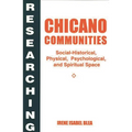 Researching Chicano Communities: Social-Historical, Physical, Psychological, and Spiritual Space