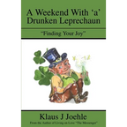 A Weekend With 'a' Drunken Leprechaun: "Finding Your Joy" - Paperback