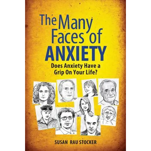 The Many Faces of Anxiety: Does Anxiety Have a Grip on Your Life?