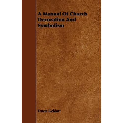 A Manual Of Church Decoration And Symbolism