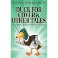 Duck For Cover & Other Tales: A Collection Of Short Stories