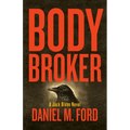 Body Broker: A Jack Dixon Novel Volume 1