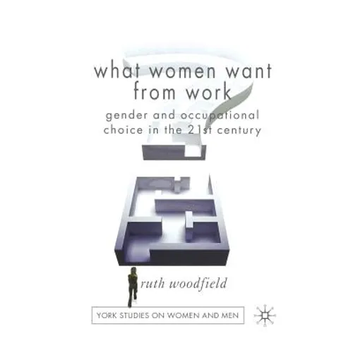 What Women Want from Work: Gender and Occupational Choice in the 21st Century
