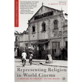 Representing Religion in World Cinema: Filmmaking, Mythmaking, Culture Making