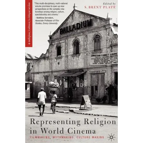 Representing Religion in World Cinema: Filmmaking, Mythmaking, Culture Making