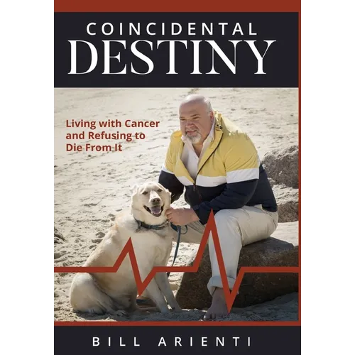 Coincidental Destiny: Living with Cancer and Refusing to Die From It