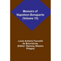 Memoirs of Napoleon Bonaparte (Volume 10)