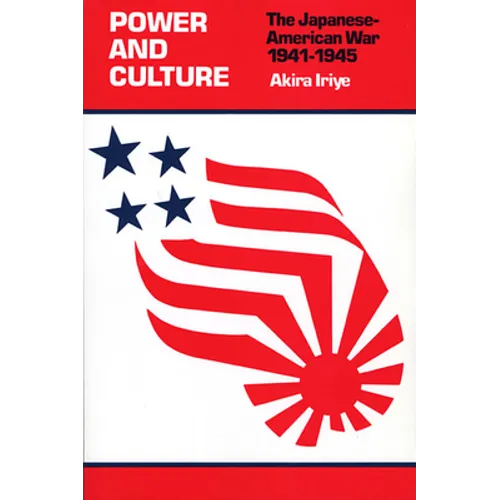 Power and Culture: The Japanese-American War, 1941-1945