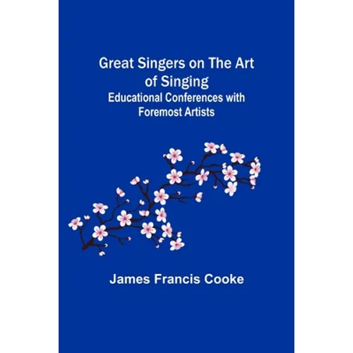 Great Singers on the Art of Singing; Educational Conferences with Foremost Artists