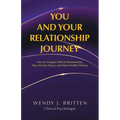You and Your Relationship Journey: How to Navigate Difficult Relationships, Step into Your Power, and Make Healthy Choices