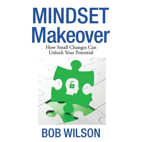 Mindset MakeOver: How Small Changes Can Unlock Your Potential