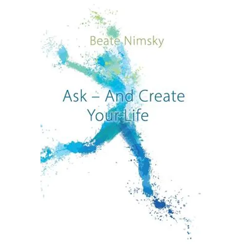 Ask and Create your Life