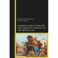 Sophistic Views of the Epic Past from the Classical to the Imperial Age
