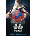 Do the Thing!: The Last Stress-busting Book You'll Ever Need