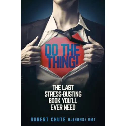 Do the Thing!: The Last Stress-busting Book You'll Ever Need