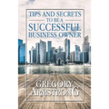 Tips and Secrets to Be a Successful Business Owner