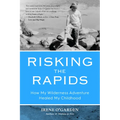 Risking the Rapids: How My Wilderness Adventure Healed My Childhood
