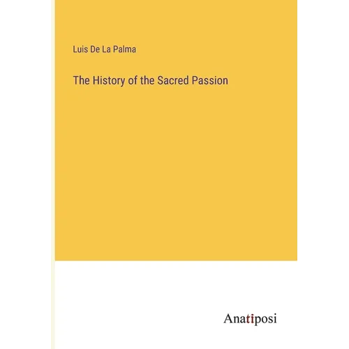 The History of the Sacred Passion