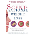 Scentsational Weight Loss: At Last a New Easy Natural Way to Control Your Appetite