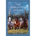 The Forgotten Horses: A Sequel to The Horses Know Trilogy & Horses Forever