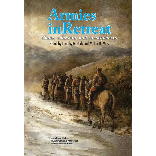 Armies in Retreat: Chaos, Cohesion, and Consequences