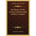 The History Of The Ancient And Honorable Artillery Company