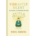 Vibrantly Silent: In Stillness, Life Whispers The Truth
