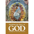 Retelling the Story of God: An Apologetic for the Christian Worldview