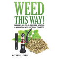 Weed This way!: Cannabis oil, CBD oil, Dry Herb, Hemp Oil & Wax Vaping with electronic cigarette