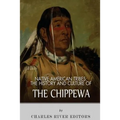 Native American Tribes: The History and Culture of the Chippewa