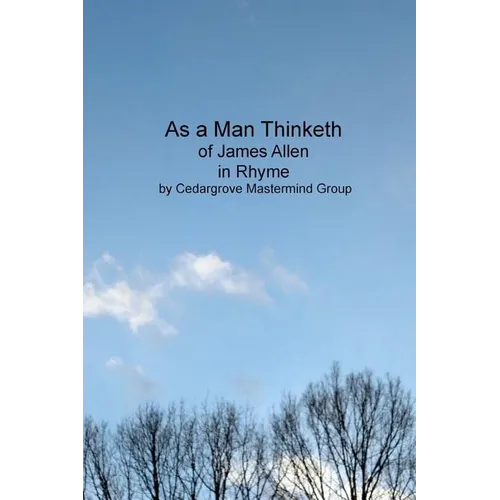 As a Man Thinketh: of James Allen, in Rhyme