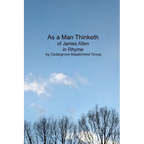 As a Man Thinketh: of James Allen, in Rhyme
