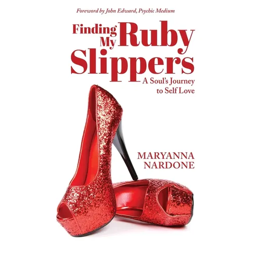 Finding My Ruby Slippers: A Soul's Journey to Self Love